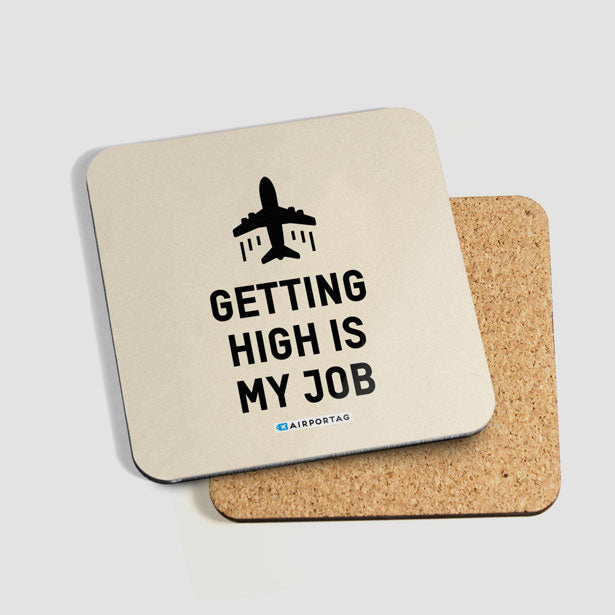 Getting High Is My Job - Coaster - Airportag