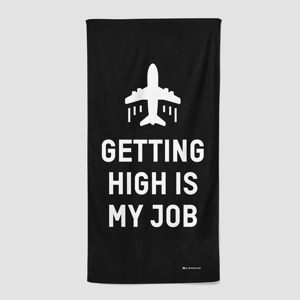 Getting High Is My Job - Beach Towel - Airportag
