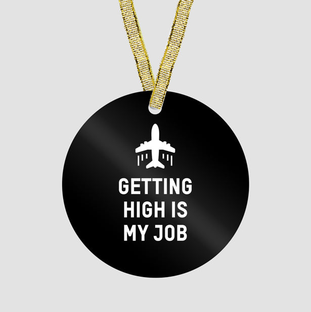 Getting High Is My Job - Ornament - Airportag