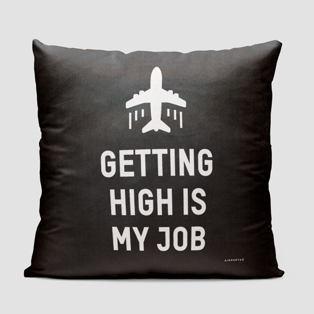 Getting High Is My Job - Throw Pillow - Airportag