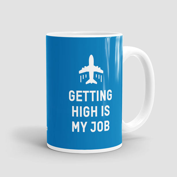 Getting High Is My Job - Mug - Airportag