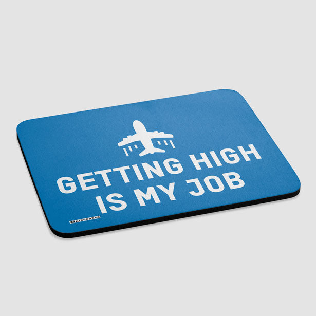 Getting High Is My Job - Mousepad - Airportag
