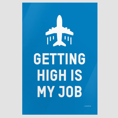 Getting High Is My Job - Poster - Airportag