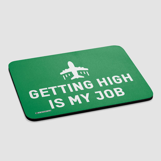 Getting High Is My Job - Mousepad - Airportag