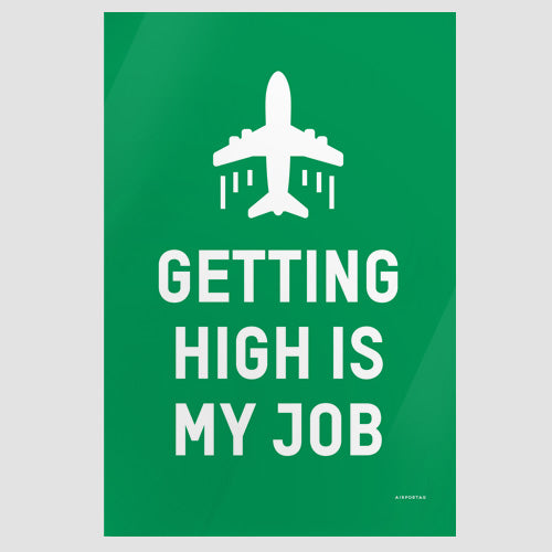 Getting High Is My Job - Poster - Airportag