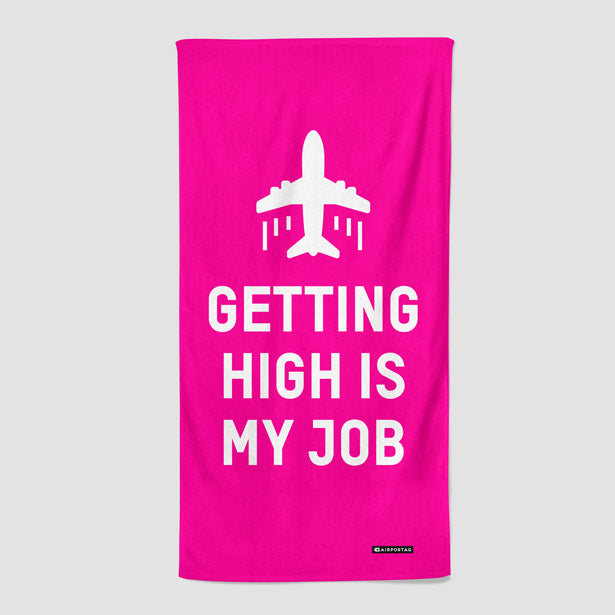 Getting High Is My Job - Beach Towel - Airportag