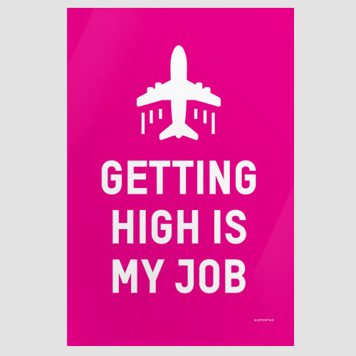 Getting High Is My Job - Poster - Airportag
