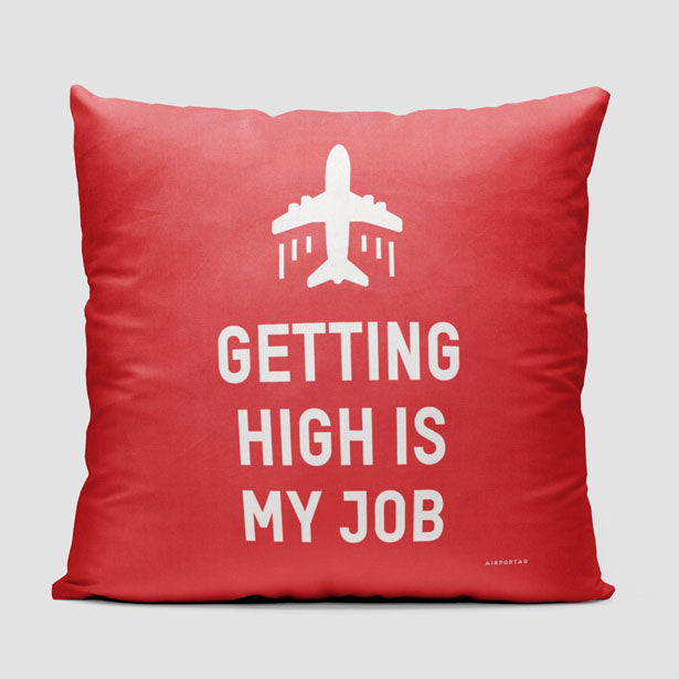 Getting High Is My Job - Throw Pillow - Airportag
