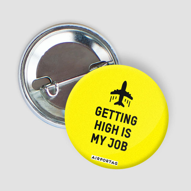 Getting High Is My Job - Button - Airportag