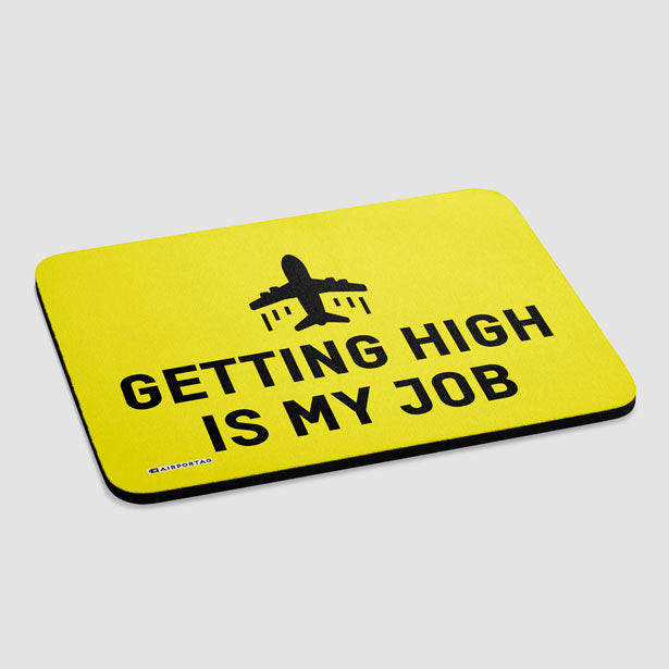 Getting High Is My Job - Mousepad - Airportag