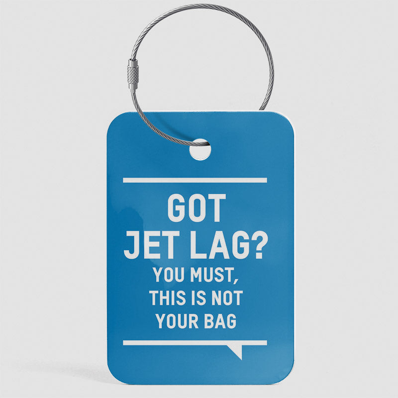 Got Jet Lag? - Luggage Tag