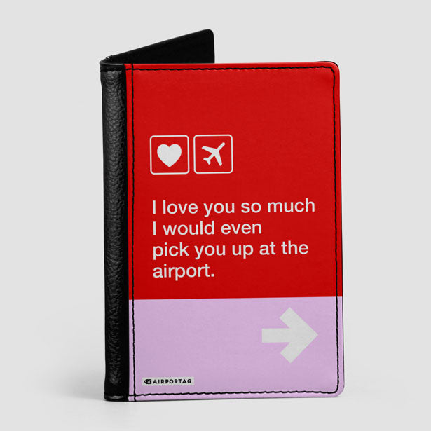 I love you... pick you up at the airport - Passport Cover - Airportag