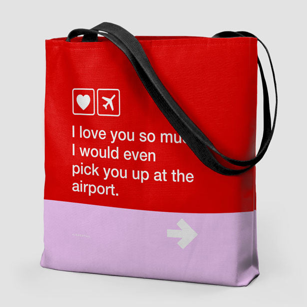 I love you ... pick you up at the airport - Tote Bag - Airportag