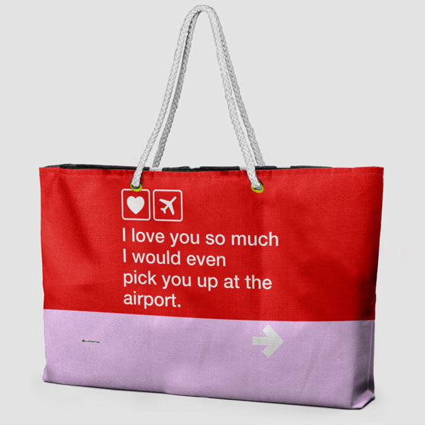 I love you ... pick you up at the airport - Weekender Bag - Airportag