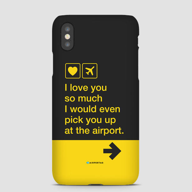 I love you... pick you up at the airport - Phone Case - Airportag