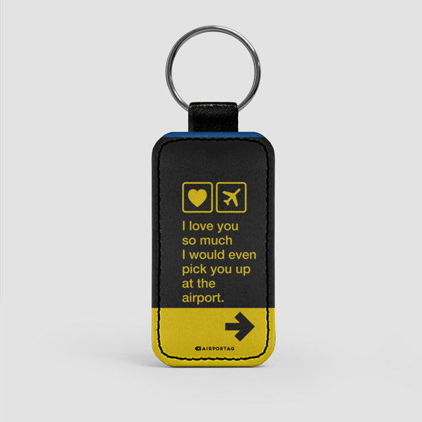 I love you... pick you up at the airport - Leather Keychain - Airportag