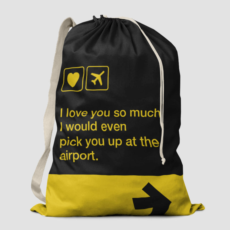 I love you... pick you up at the airport - Laundry Bag - Airportag