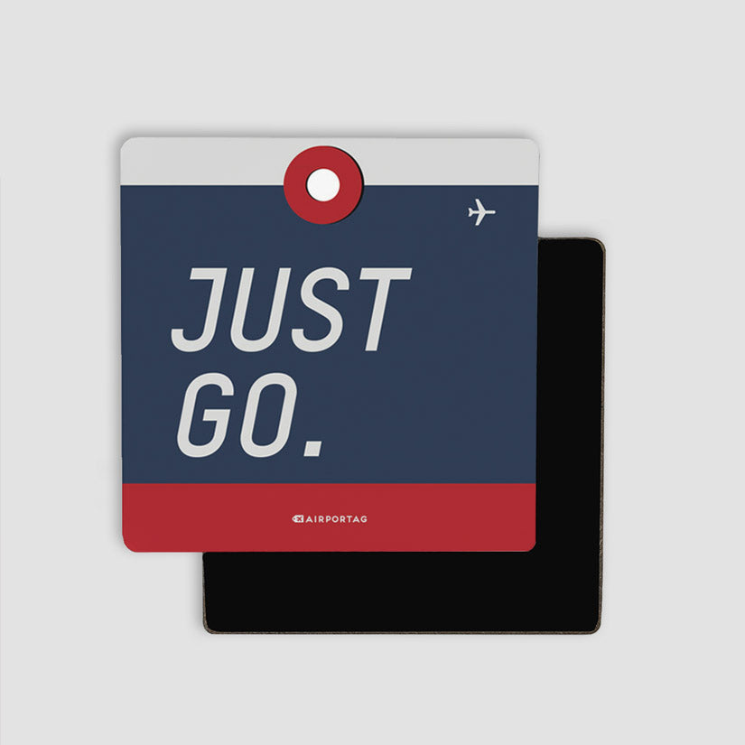 Just Go - Magnet