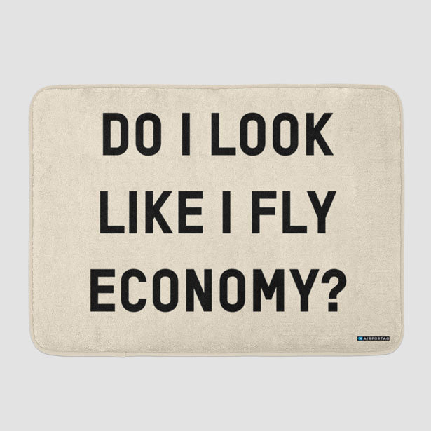 Do I Look Like I Fly Economy? - Bath Mat - Airportag