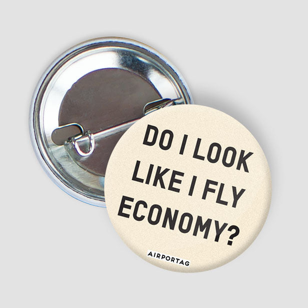 Do I Look Like I Fly Economy? - Button - Airportag