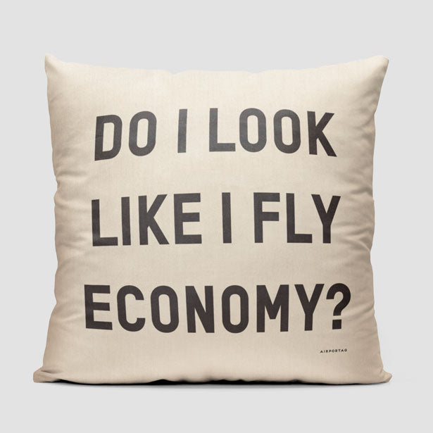 Do I Look Like I Fly Economy? - Throw Pillow - Airportag