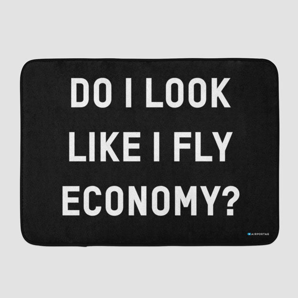 Do I Look Like I Fly Economy? - Bath Mat - Airportag