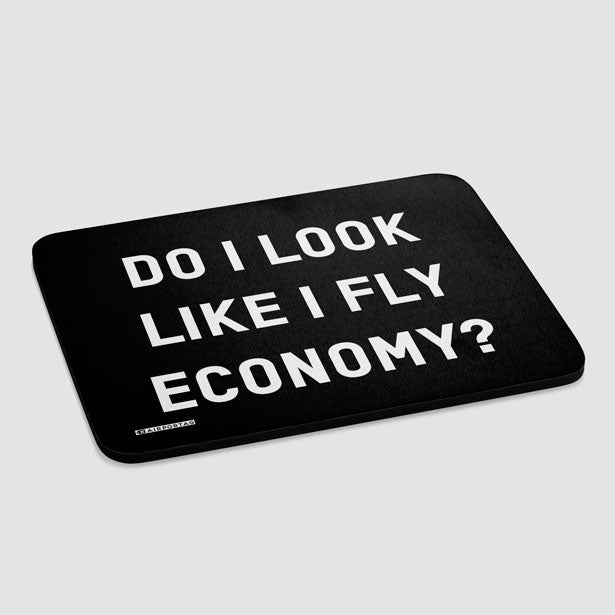 Do I Look Like I Fly Economy? - Mousepad - Airportag