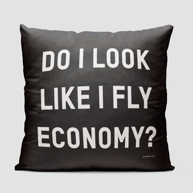 Do I Look Like I Fly Economy? - Throw Pillow - Airportag