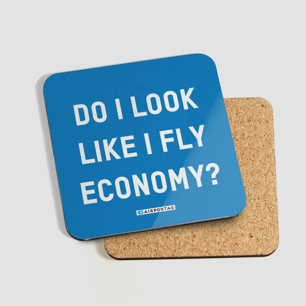 Do I Look Like I Fly Economy? - Coaster - Airportag