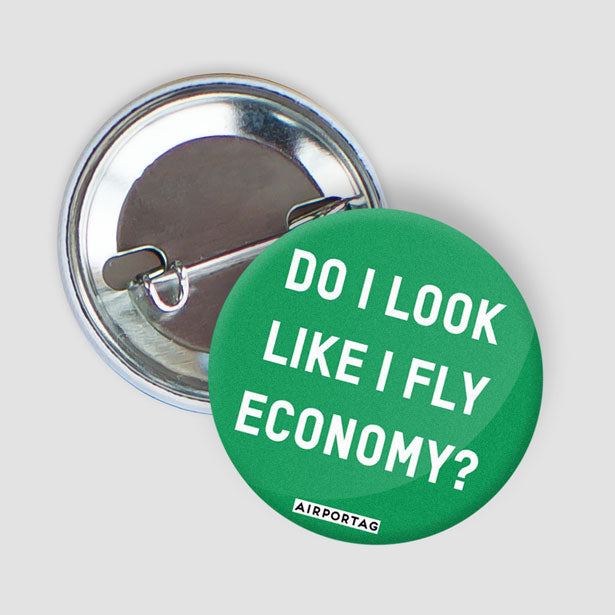 Do I Look Like I Fly Economy? - Button - Airportag