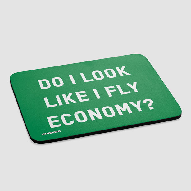 Do I Look Like I Fly Economy? - Mousepad - Airportag