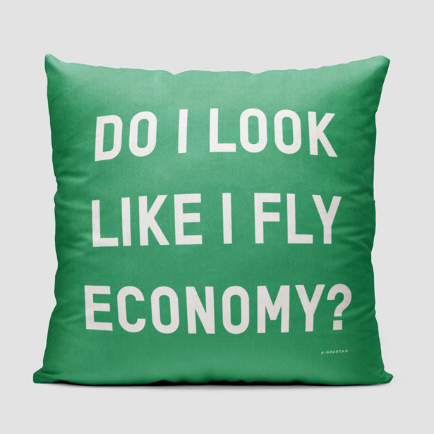 Do I Look Like I Fly Economy? - Throw Pillow - Airportag