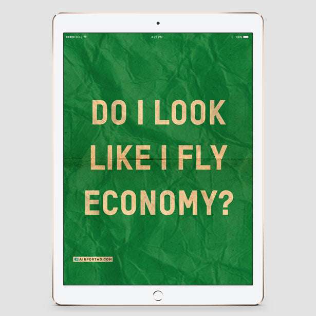Do I Look Like I Fly Economy? - Mobile wallpaper - Airportag