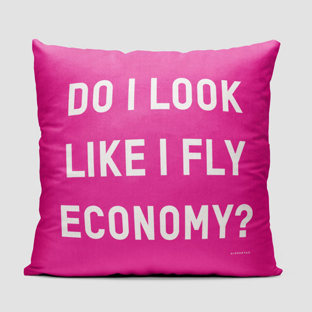 Do I Look Like I Fly Economy? - Throw Pillow - Airportag