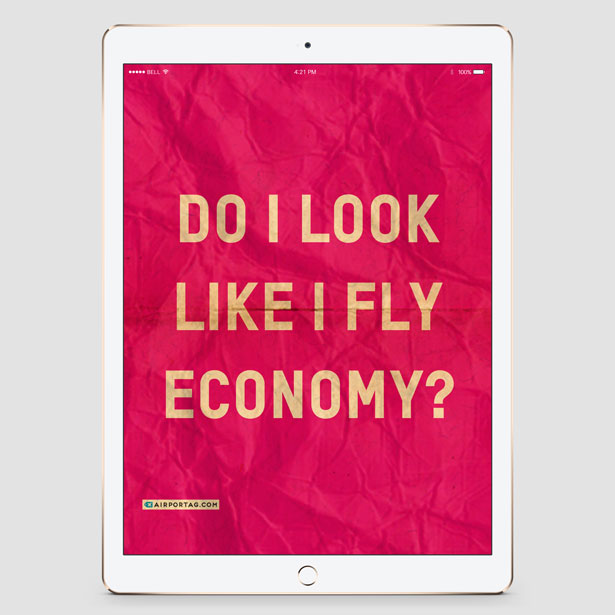 Do I Look Like I Fly Economy? - Mobile wallpaper - Airportag