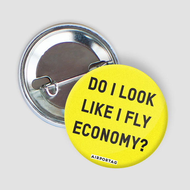 Do I Look Like I Fly Economy? - Button - Airportag