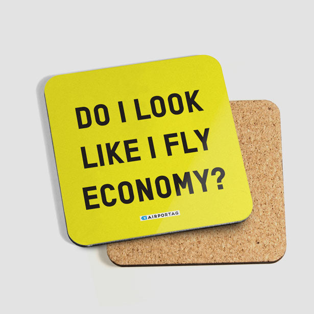 Do I Look Like I Fly Economy? - Coaster - Airportag