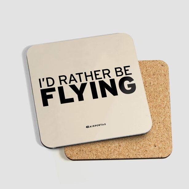 I'd Rather Be Flying - Coaster - Airportag