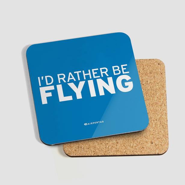 I'd Rather Be Flying - Coaster - Airportag