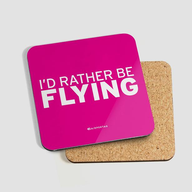 I'd Rather Be Flying - Coaster - Airportag