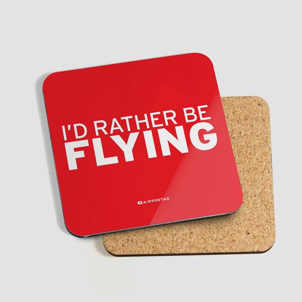 I'd Rather Be Flying - Coaster - Airportag