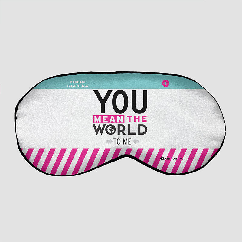 You Mean The World - Sleep Mask