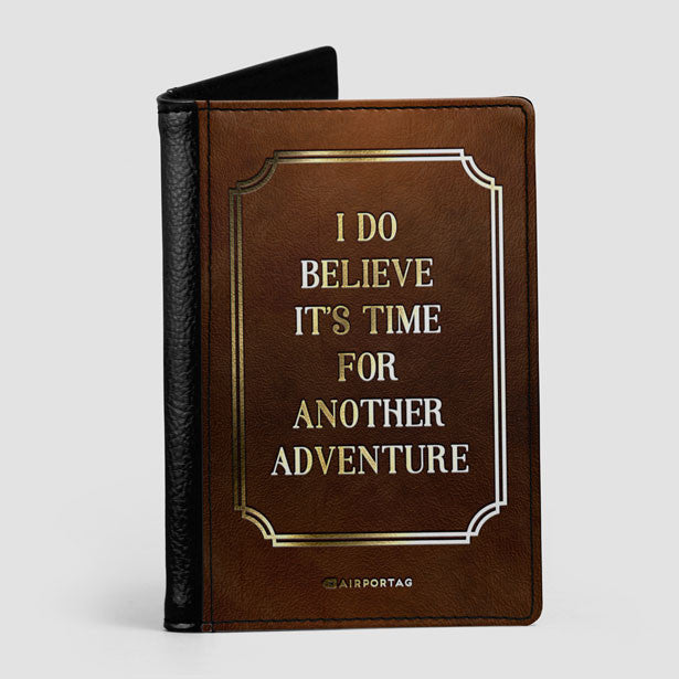 I Do Believe It’s Time For Another Adventure - Passport Cover