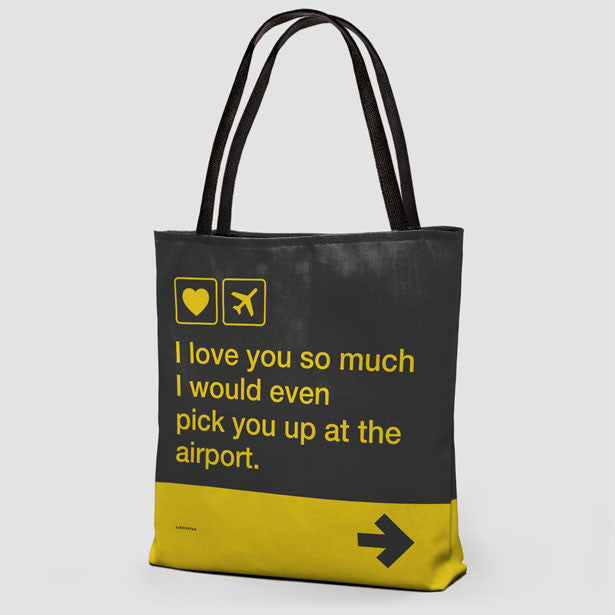 I love you ... pick you up at the airport - Tote Bag - Airportag