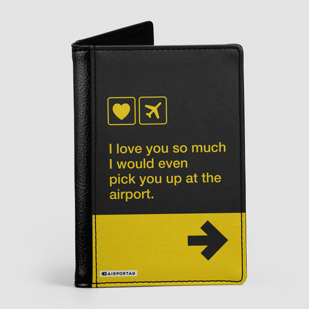 I love you... pick you up at the airport - Passport Cover - Airportag