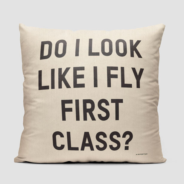 Do I Look Like I Fly First Class? - Throw Pillow - Airportag