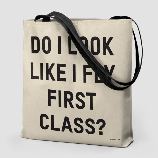 Do I Look Like I Fly First Class? - Tote Bag - Airportag