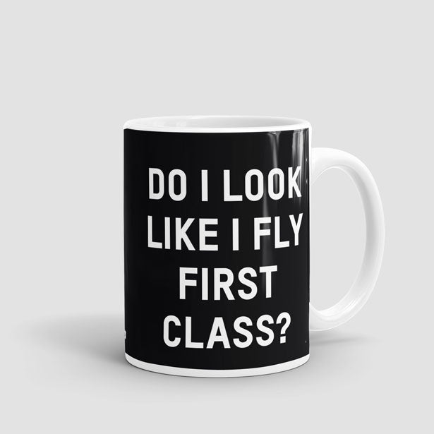 Do I Look Like I Fly First Class? - Mug - Airportag