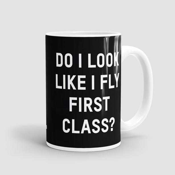 Do I Look Like I Fly First Class? - Mug - Airportag
