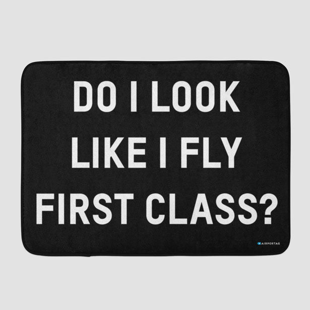 Do I Look Like I Fly First Class? - Bath Mat - Airportag